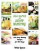 Soap Making - 365 Days of Soap Making: 365 Soap Making Recipes for 365 Days (Soap Making, Soap Making Books, Soap Making for Beginners, Soap Making Guide, Candle Making, Soap Making Supplies, Crafting) (Paperback) - White Lemon Photo