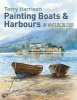 Painting Boats & Harbours in Watercolour (Paperback) - Terry Harrison Photo