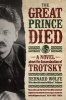 The Great Prince Died - A Novel About the Assassination of Trotsky (Paperback) - Bernard Wolfe Photo