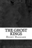 The Ghost Kings (Paperback) - Henry Rider Haggard Photo