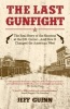 The Last Gunfight - The Real Story of the Shootout at the O.K. Corral and How it Changed the American West (Paperback) - Jeff Guinn Photo