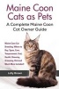 Maine Coon Cats as Pets - Maine Coon Cat Breeding, Where to Buy, Types, Care, Temperament, Cost, Health, Showing, Grooming, Diet and Much More Included! a Complete Maine Coon Cat Owner Guide (Paperback) - Lolly Brown Photo