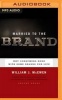 Married to the Brand - Why Consumers Bond with Some Brands for Life (MP3 format, CD) - William J McEwen Photo