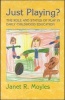 Just Playing? - Role and Status of Play in Early Childhood Education (Paperback) - Janet R Moyles Photo