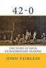 42-0 - The Story of Four Extraordinary Seasons (Paperback) - John Fairless Photo