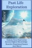 Past Life Exploration - Unlock Your Past Lives, Access Higher Knowledge, Release Emotional Issues, and More! (Paperback) - Kelly Wallace Photo