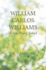 William Carlos Williams - A New World Naked (Paperback) - Paul Mariani Photo