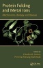 Protein Folding and Metal Ions - Mechanisms, Biology and Disease (Hardcover) - Claudio M Gomes Photo