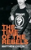 TheTime of the Rebels - Youth Resistance and Revolutions (Paperback) - Matthew Collin Photo