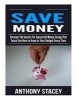 Save Money - Discover the Secrets for Successful Money Saving That Teach You How to Keep to Your Budget Every Time (Paperback) - Anthony Stacey Photo