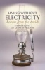 Living Without Electricity - Lessons from the Amish (Paperback) - Stephen Scott Photo