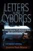 Letters to the Cyborgs - As Humans Become 51% Machine, or More, Who Will Inherit the Earth? (Paperback) - Judyth Vary Baker Photo