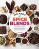 The Magic of Spice Blends - A Guide to the Art, Science, and Lore of Combining Flavors (Hardcover) - Aliza Green Photo