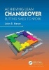 Achieving Lean Changeover - Putting SMED to Work (Paperback, New) - John R Henry Photo