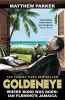 Goldeneye - Where Bond Was Born: Ian Fleming's Jamaica (Paperback) - Matthew Parker Photo