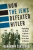 How the Jews Defeated Hitler - Exploding the Myth of Jewish Passivity in the Face of Nazism (Paperback) - Benjamin Ginsberg Photo