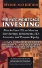 Private Mortgage Investing - How to Earn 12% or More on Your Savings, Investments, IRA Accounts & Personal Equity - A Complete Resource Guide with 100s of Hints, Tips & Secrets from Experts Who Do it Every Day (Paperback, Revised) - Martha Maeda Photo