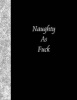 Naughty as Fuck - Lined Notebook (Paperback) - Ij Publishing LLC Photo