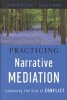 Practicing Narrative Mediation - Loosening the Grip of Conflict (Hardcover) - John Winslade Photo