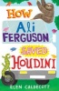 How Ali Ferguson Saved Houdini (Paperback) - Elen Caldecott Photo