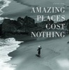 Amazing Places Cost Nothing - The New Golden Age of Authentic Travel (Hardcover) - Herbert Ypma Photo