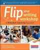 Flip Your Writing Workshop - A Blended Learning Approach (Paperback) - Dana Johansen Photo