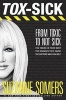 Tox-Sick - From Toxic to Not Sick (Paperback) - Suzanne Somers Photo