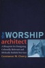 The Worship Architect - A Blueprint for Designing Culturally Relevant and Biblically Faithful Services (Paperback) - Constance M Cherry Photo