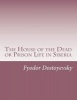 The House of the Dead or Prison Life in Siberia (Paperback) - Fyodor Dostoyevsky Photo