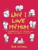 Why I Love My Mum - A Celebration of the One Who Makes the World Go Round (Hardcover) - Rob Stears Photo