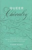 Queer Chivalry - Medievalism and the Myth of White Masculinity in Southern Literature (Hardcover) - Tison Pugh Photo