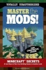 Master the Mods! - Minecraft Secrets & Cool Ways to Take Your Building Games to Another Level (Paperback) - Triumph Books Photo