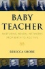 Baby Teacher - Nurturing Neural Networks from Birth to Age Five (Paperback) - Rebecca Shore Photo