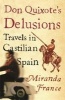 Don Quixote's Delusions - Travels in Castilian Spain (Paperback, New Ed) - Miranda France Photo