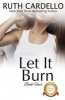 Let It Burn (Paperback) - Ruth Cardello Photo