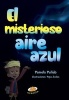 El Misterioso Aire Azul (Spanish, Paperback) - Pamela Pulido Photo