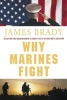 Why Marines Fight (Paperback, First) - James Brady Photo