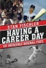 Having a Career Day - 101 Incredible Baseball Feats (Hardcover) - Stan Fischler Photo