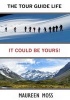 The Tour Guide Life - It Could Be Yours! (Paperback) - Maureen Moss Photo