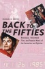 Back to the Fifties - Nostalgia, Hollywood Film, and Popular Music of the Seventies and Eighties (Paperback) - Michael D Dwyer Photo