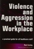 Violence and Aggression in the Workplace - A Practical Guide for All Healthcare Staff (Paperback, 1st New edition) - Peter Smith Photo