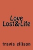 Love Lost&life (Paperback) - Travis Lamar Ellison Photo