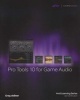 Pro Tools 10 for Game Audio (Paperback) - Greg Debeer Photo