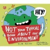 Not Your Typical Book about the Environment (Paperback) - Elin Kelsey Photo