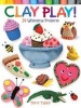 Clay Play! - 24 Whimsical Projects (Paperback) - Terry Taylor Photo