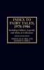 Index to Fairy Tales, 1978-1986, Fifth Supplement - Including Folklore, Legends, and Myths in Collections (Hardcover, New) - Norma Olin Ireland Photo