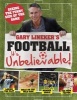 's - Football: it's Unbelievable! - Seeing the Funny Side of the Global Game (Hardcover) - Gary Lineker Photo