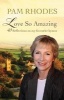 Love So Amazing - 40 Reflections on My Favourite Hymns (Hardcover, 1st New edition) - Pam Rhodes Photo