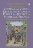 Textual and Visual Representations of Power and Justice in Medieval France - Manuscripts and Early Printed Books (Hardcover, New Ed) - Rosalind Brown Grant Photo