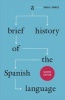 A Brief History of the Spanish Language (Paperback, 2nd Revised edition) - David A Pharies Photo